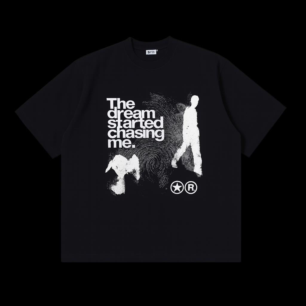 'DREAM STARTED CHASING ME' Tee